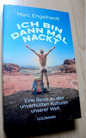 gebrauchtes Buch – Marc Engelhardt – Ich bin dann mal nackt - Eine Reise zu den unverhüllten Kulturen unserer Welt