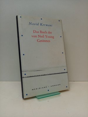 gebrauchtes Buch – Navid Kermani – Das Buch der von Neil Young Getöteten. (= Meridiane, aus aller Welt, 39).