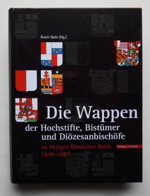 gebrauchtes Buch – GATZ, Erwin  – Die Wappen der Hochstifte, Bistümer und Diözesanbischöfe im Heiligen Römischen Reich 1648 - 1803.
