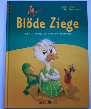 Blöde Ziege/Dumme Gans. Eine Geschichte von Streit und Versöhnung (Wendebuch)