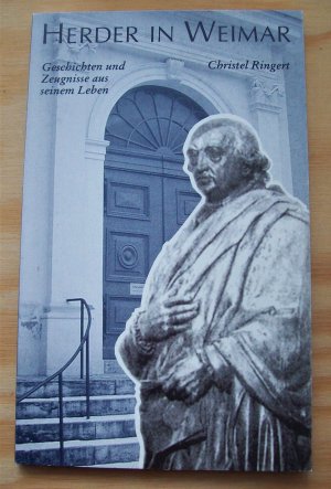 Herder in Weimar. Geschichten und Zeugnisse aus seinem Leben.