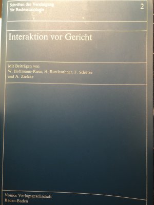 Interaktion vor Gericht - Mit Beitr. v. Wolfgang Hoffmann-Riem, Hubert Rottleuthner, Fritz Schütze, Andreas Zielcke