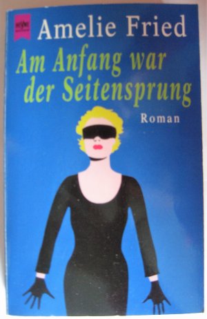 gebrauchtes Buch – Amelie Fried – Am Anfang war der Seitensprung