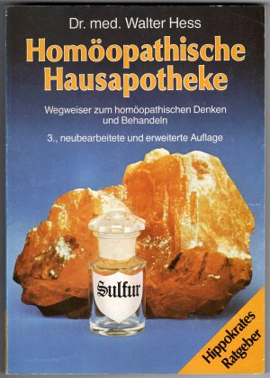 Homöopathische Hausapotheke: Wegweiser zum homöopathischen Denken und Behandeln