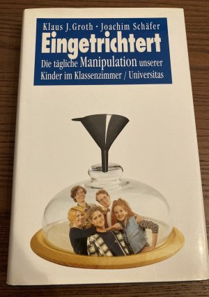 gebrauchtes Buch – Groth, Klaus J – Eingetrichtert