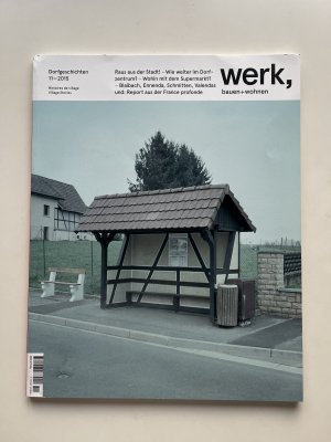 gebrauchtes Buch – werk, bauen + wohnen – Heft 11-2015. Dorfgeschichten. Raus aus der Stadt. Wie weiter im Dorfzentrum, Blaibach