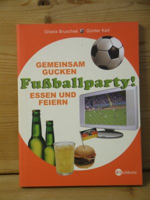 gebrauchtes Buch – Bruschek, Gisela; Keil – "Fussballparty!" Gemeinsam gucken, essen und feiern