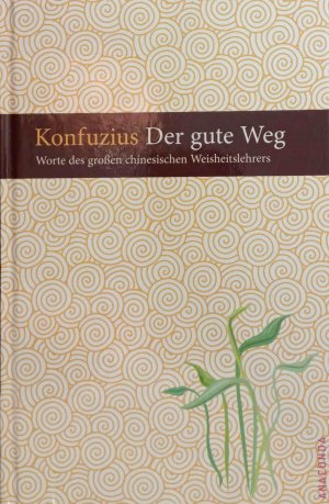 gebrauchtes Buch – Kong, Qiu und Werner Felitz – Der gute Weg : Worte des großen chinesische Weisheitslehrers. Konfuzius. Zsgest. von Werner Felitz