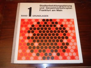 Stadtentwicklungsplanung und Gesamtverkehrsplan Frankfurt am Main. Bd. 1. Grundlagen