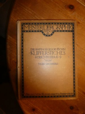 gebrauchtes Buch – Max Geisberg – Die Anfänge des deutschen Kupferstiches und der Meister E. S. In: Meister der Graphik, herausgegeben von Dr. Hermann Voss. Band II.