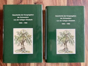 Geschichte der Kongregation der Schwestern von der Heiligen Elisabeth 1842 - 1992