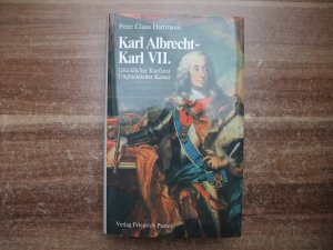 gebrauchtes Buch – Hartmann, Peter C – Karl Albrecht - Karl VII. Glücklicher Kurfürst, unglücklicher Kaiser.