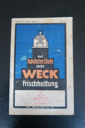 Auf höchster Stufe steht Weck-Frischhaltung. Preisliste Nr. 17 (1913)