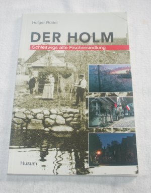 gebrauchtes Buch – Holger Rüdel – Der Holm - Schleswigs alte Fischersiedlung