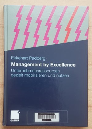 gebrauchtes Buch – Ekkehart Padberg – Management by Excellence - Unternehmensressourcen gezielt mobilisieren und nutzen
