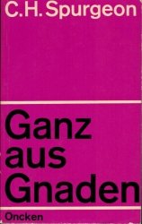 antiquarisches Buch – Spurgeon, Charles Haddon – Ganz aus Gnaden - (Reden in Schriften und Auswahl)