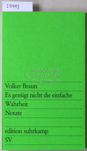 gebrauchtes Buch – Volker Braun – Es genügt nicht die einfache Wahrheit. Notate. [= edition suhrkamp, 799]