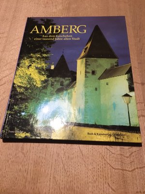 Amberg - Aus dem Geschehen einer tausend Jahre alten Stadt