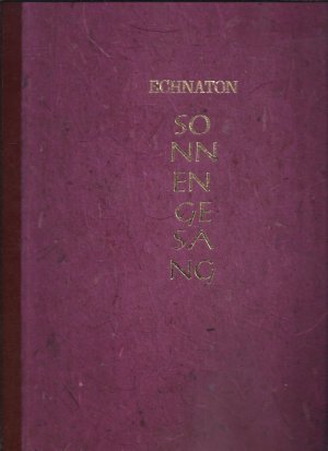 Echnaton - Sonnengesang / Pharao Echnaton - Sonnengesang / Edition Depping / Mit teils doppelblattgroßen Illustrationen von Andreas Raub / Exemplar 73 […]