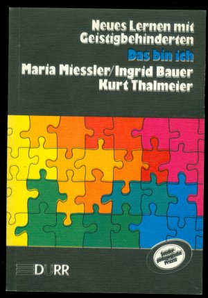 Das bin ich - Neues Lernen mit Geistigbehinderten - Beiträge zu einer persönlichkeitsorientierten Erziehung [geistig Behinderten]