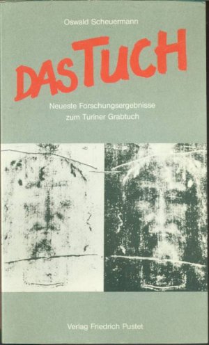 gebrauchtes Buch – Oswald Scheuermann – Das Tuch: Neueste Forschungsergebnisse zum Turiner Grabtuch