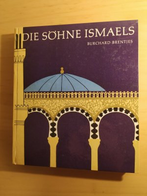 gebrauchtes Buch – Burchard Brentjes – Die Söhne Ismaels