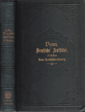 Deutsche Aufsätze, verbunden mit einer Anleitung zum Ausfertigen von Aufsätzen, 315 Dispositionen, sowie 400 Themata zur Auswahl, vorzugsweise für die […]