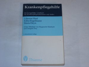 Krankenpflegehilfe. Ein kurzgefaßtes Lehrbuch für Krankenpflegehelferinnen und -helfer