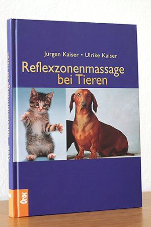 gebrauchtes Buch – Kaiser, Jürgen u. Ulrike – Reflexzonenmassage bei Tieren. Erkrankungen bei Hunden, Katzen und Pferden erkennen und richtig behandeln