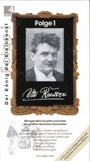 Otto Reutter - Der König der Kleinkunst, Folge 1. 100 legendäre Couplets und Lieder des größten deutschen Humoristen.