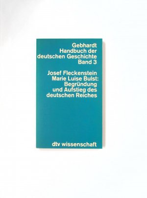 Handbuch der deutschen Geschichte / Begründung und Aufstieg des deutschen Reiches