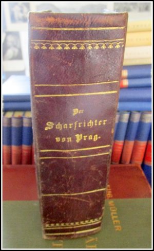 Der Scharfrichter von Prag und sein Sohn, oder: Das heimliche Gericht. Criminalgeschichte aus der Zeit der Kaiserin Maria Theresia