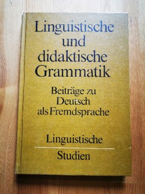 Linguistische und didaktische Grammatik. Beiträge zu Deutsch als Fremdsprache