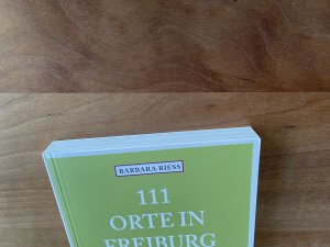 gebrauchtes Buch – Barbara Riess – 111 Orte in Freiburg, die man gesehen haben muss