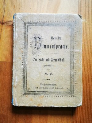 Minibuch Neueste Blumensprache : eine sinnreiche Deutung der Blumen, Blätter und Blüthen, nach ihrer orientalischen Auslegung ; Der Liebe u. Freundschaft […]