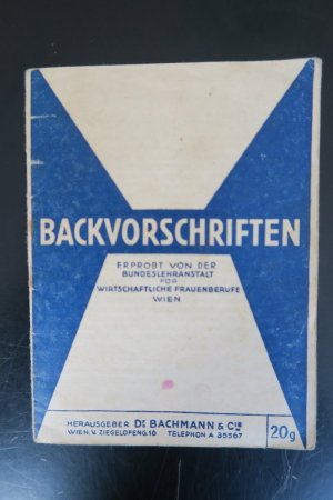 antiquarisches Buch – Dr. Bachmann & Cie – Backvorschriften, erprobt von der Bundeslehranstalt für wirtschaftliche Frauenberufe Wien