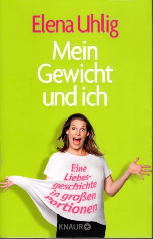 gebrauchtes Buch – Elena Uhlig – Mein Gewicht und ich - Eine Liebesgeschichte in großen Portionen