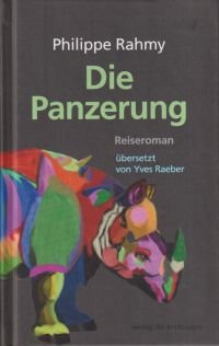 gebrauchtes Buch – Philippe Rahmy – Die Panzerung., Reiseroman.