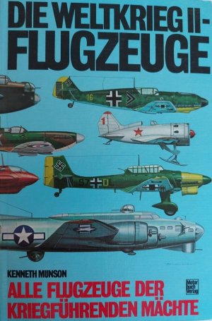 gebrauchtes Buch – Kenneth Munson – Die Weltkrieg-II-Flugzeuge - Alle Flugzeuge der kriegsführenden Mächte