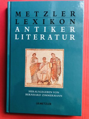 Metzler Lexikon antiker Literatur - Autoren – Gattungen – Begriffe