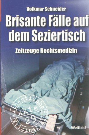 gebrauchtes Buch – Volkmar Schneider – Brisante Fälle auf dem Seziertisch- Zeitzeuge Rechtsmedizin