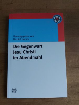 Die Gegenwart Jesu Christi im Abendmahl