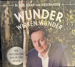 gebrauchtes Hörbuch – Hirschhausen, Eckart von – Wunder wirken Wunder - Wie Medizin und Magie uns heilen