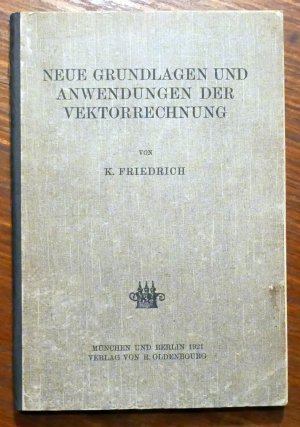 Neue Grundlagen und Anwendungen der Vektorrechnung