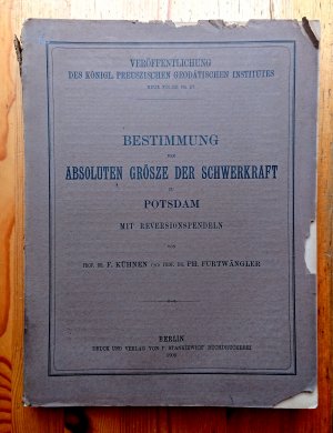 Bestimmung der Absoluten Größe der Schwerkraft zu Potsdam mit Reversionspendeln, Veröffentlichungen des Geodätischen Instituts in Potsdam N.F. 27