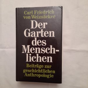 gebrauchtes Buch – Carl Friedrich von Weizsäcker – Der Garten des Menschlichen Beiträge zur geschichtlichen Anthropologie