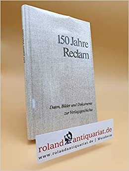 gebrauchtes Buch – 150 Jahre Reclam – 150 Jahre Reclam. Daten, Bilde rund Doikumente zur Verlagsgeschichte Dietrich Bode