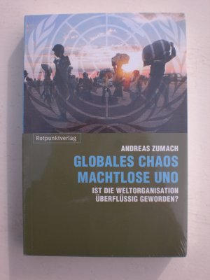 gebrauchtes Buch – Andreas Zumach – Globales Chaos – machtlose UNO: Ist die Weltorganisation überflüssig geworden?