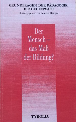 Der Mensch - das Mass der Bildung?