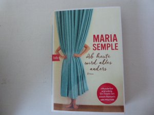 gebrauchtes Buch – Maria Semple – Ab heute wird alles anders. Roman. TB